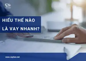 Hiểu thế nào là vay nhanh?