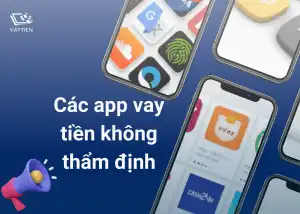 Thế nào là app vay tiền không thẩm định