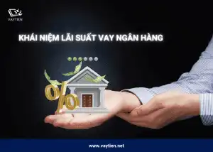 Khái niệm lãi suất vay ngân hàng