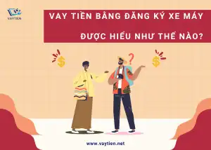 Vay tiền bằng đăng ký xe máy được hiểu như thế nào?