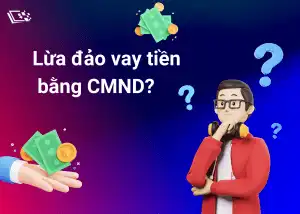 Thế nào là lừa đảo vay tiền bằng CMND?