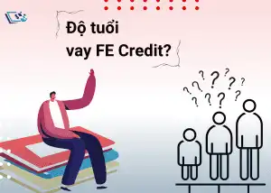 Độ tuổi vay FE Credit