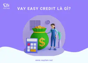 Vay Easy Credit là gì?