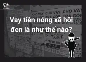 Vay tiền nóng xã hội đen là như thế nào?