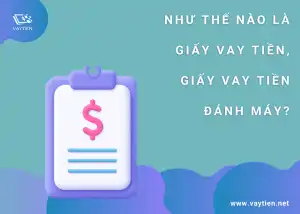 Như thế nào là giấy vay tiền, giấy vay tiền đánh máy?